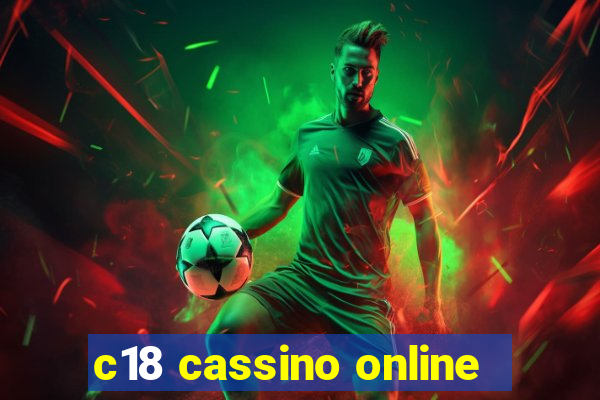 c18 cassino online